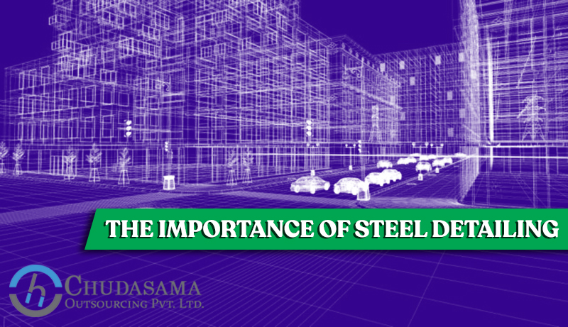 THE IMPORTANCE OF STEEL DETAILING