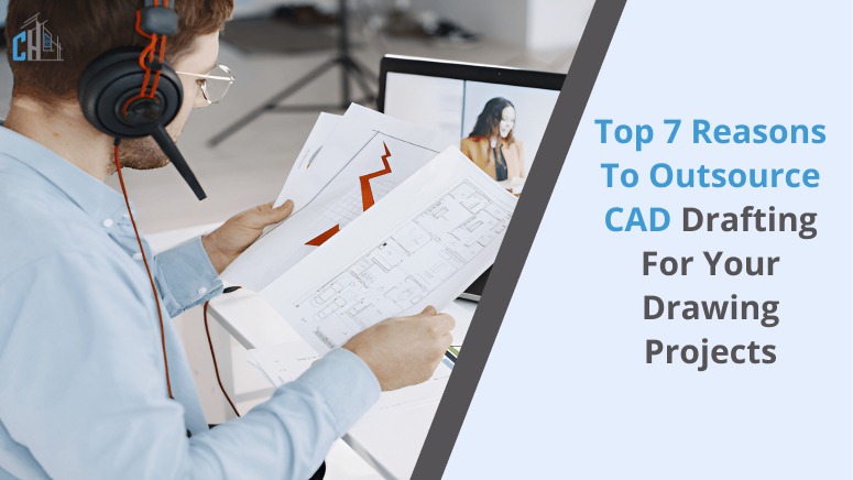 Top 7 Reasons to Outsource CAD Drafting for Your Drawing Projects