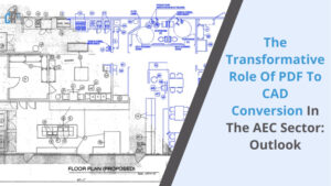 The Transformative Role of PDF to CAD Conversion in the AEC Sector_ Outlook