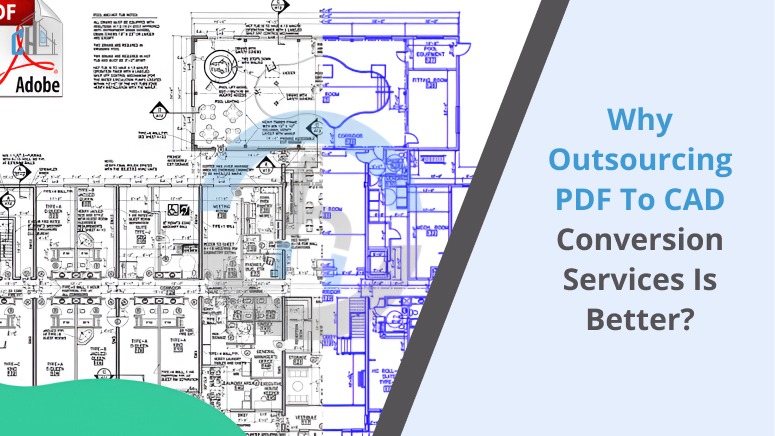 Why Outsourcing PDF to CAD Conversion Services Is Better 2026