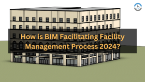 BIM Facilitating Facility Management Process
