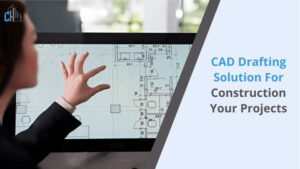 CAD Drafting Solution for Construction Your Projects
