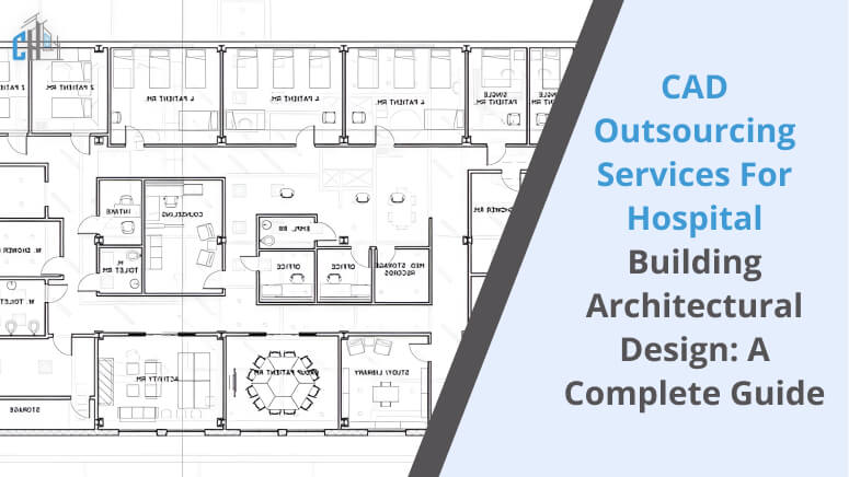 CAD Outsourcing Services for Hospital Building Architectural Design_ A Complete Guide
