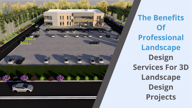 The Benefits of Professional Landscape Design Services for 3D Landscape Design Projects