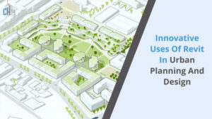 Innovative Uses of Revit in Urban Planning and Design