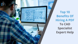 Benefits of Hiring a PDF to CAD Specialist