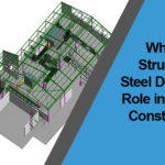 What is Structural Steel Detailing Role in Modern Construction