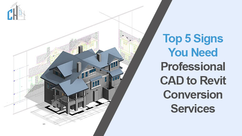 Top 5 Signs You Need Professional CAD to Revit Conversion Services