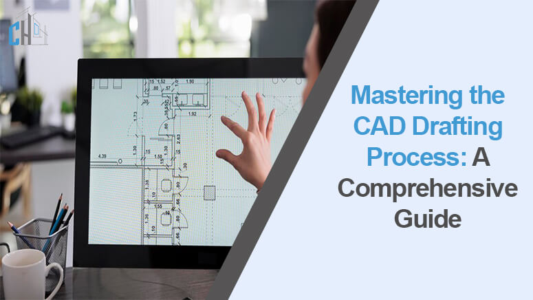 Mastering the CAD Drafting Process