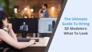 Guide to Hiring 3D Modelers
