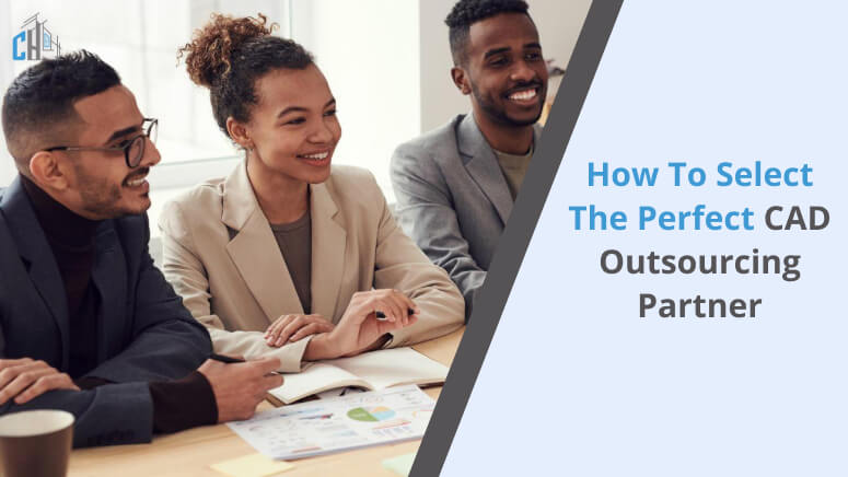 How to Select the Perfect CAD Outsourcing Partner