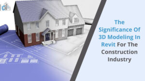 The Significance of 3D Modeling in Revit for the Construction Industry