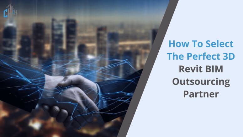 How to Select the Perfect 3D Revit BIM Outsourcing Partner