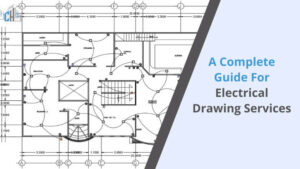A Complete Guide for Electrical Drawing Services